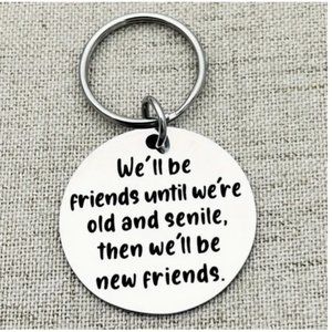 "We'll Be Friends Until We're Old And Senile..." Silver Keychain
